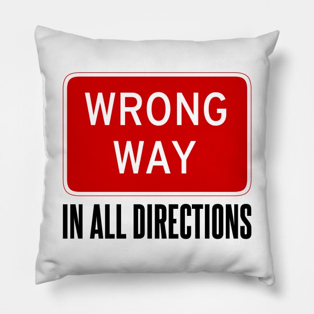 Wrong Way Sign Pillow by Drop23