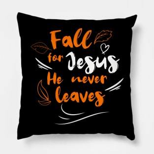 Fall For Jesus He Never Leaves Pillow