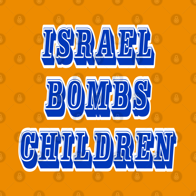 Israel Bombs Children - Front by SubversiveWare