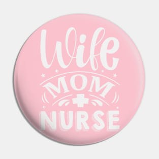 Wife Mom Nurse Pin