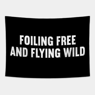 Foiling Free and Flying Wild Tapestry