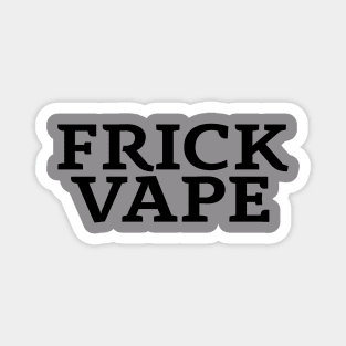 Frick Vape - Jim and Them Magnet