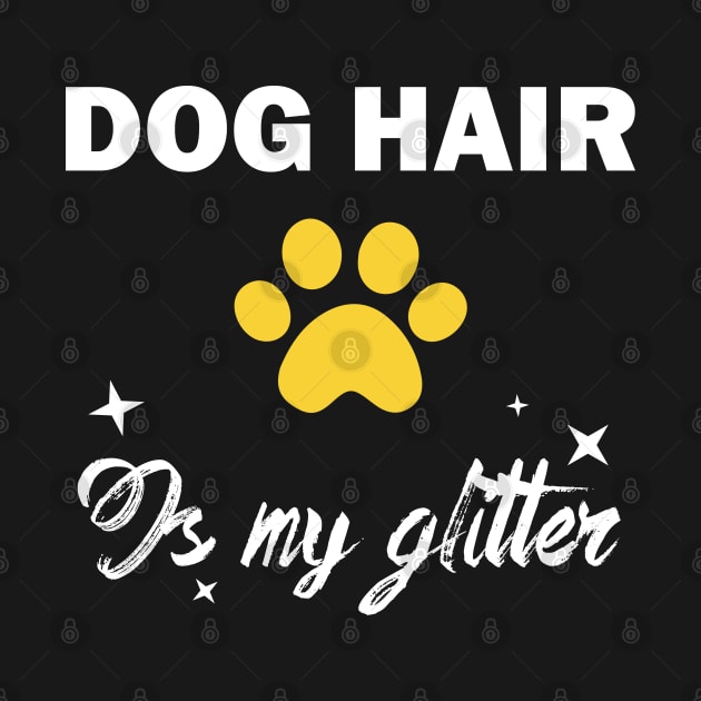 dog hair is my glitter funny dog owner by teestaan