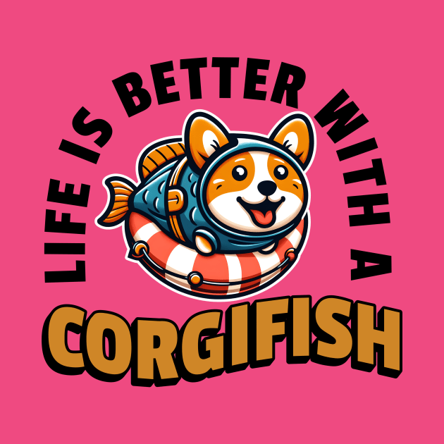 Life Is Better With A Corgifish by WolfeTEES