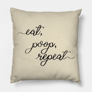 eat, poop, repeat Pillow