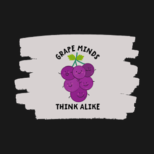 Grape Minds Think Alike Cute Grape Pun T-Shirt