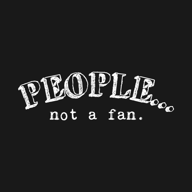 Discover People, not a fan - Social Distancing - T-Shirt