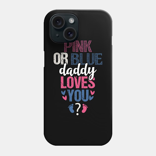 Pink or blue daddy loves you Phone Case by Tesszero