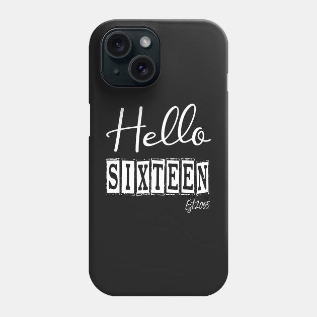 Hello Sixteen Est.2005 16th Funny Birthday Phone Case by shopcherroukia