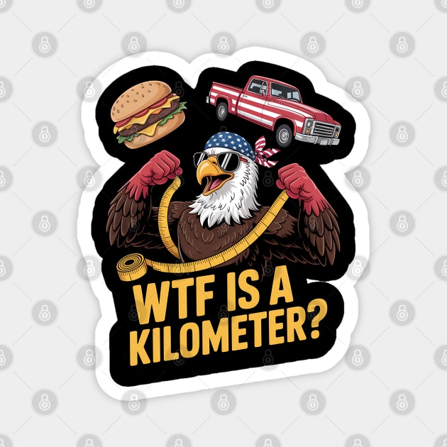 WTF Is A Kilometer Eagle Magnet by Silly Me Studio