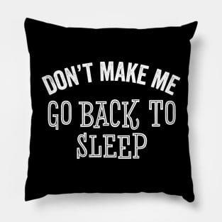 Funny Sleepy Don't Make Me Night Owl Sarcastic Gift Pillow