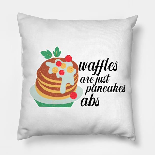 Waffles are just Pancakes With Abs Pillow by nextneveldesign