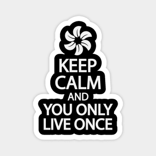 Keep calm and you only live once Magnet