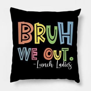 Bruh We Out - End Of School Year Pillow