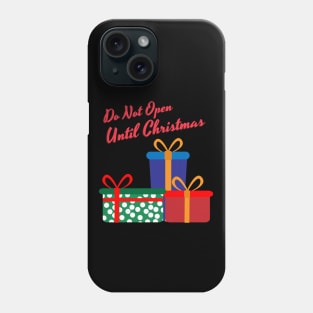 Do Not Open Until Christmas Phone Case