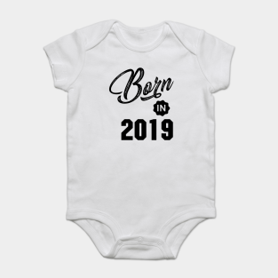 born in 2019 onesie