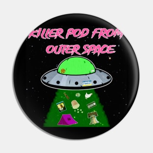 Killer Pod From Outer Space Pin