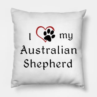 I love my Australian Shepherd! Pillow