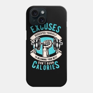 Excuses Dont Burn Calories Phone Case