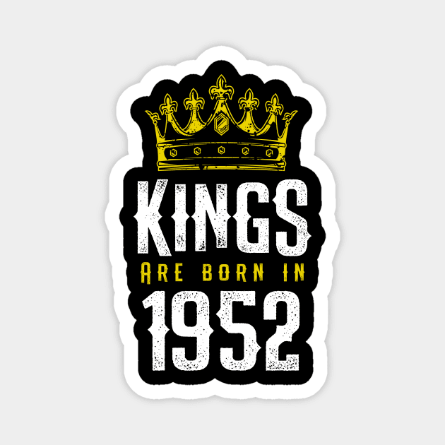 kings are born 1952 birthday quote crown king birthday party gift Magnet by thepersianshop