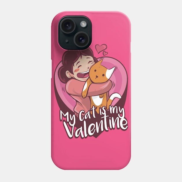 MY CAT IS MY VALENTINE Phone Case by RayaneDesigns