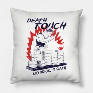 death touch no brick is safe Pillow