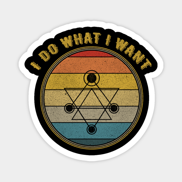 I Do What Want Celestial - I Do What Want - Magnet |