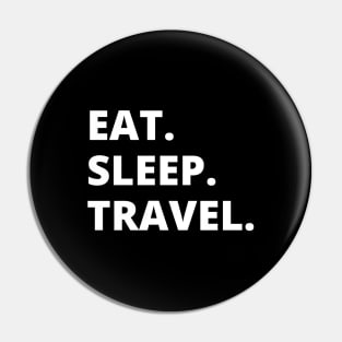 Eat Sleep Travel Pin