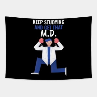 Keep Studying And Get That M.D. - Medical Student in Medschool Tapestry