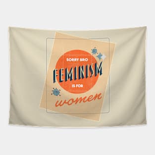 "Sorry Bro, Feminism Is For Women" Distressed Retro Mid-Century Poster Tapestry