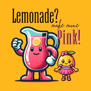 Pink Lemonade for the win T-Shirt