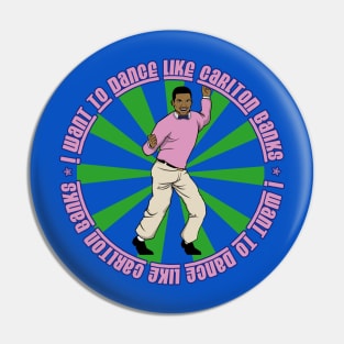 I Want To Dance Like Carlton Banks Pin