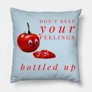 Don't Keep Your Feelings Bottled Up - Tomato Crying Over Ketchup Pillow