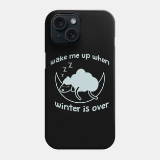 Wake me up when winter is over Phone Case