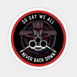 Battlestar Galactica - So Say We All - Never Back Down Magnet