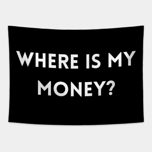 Where Is My Money Tapestry