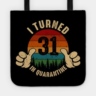 I Turned 31 In Quarantine Tote