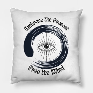 Embrace the Present, Free the Mind Pillow