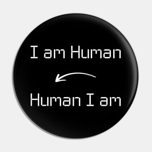 I am Human T-Shirt mug apparel hoodie tote gift sticker pillow art pin Pin