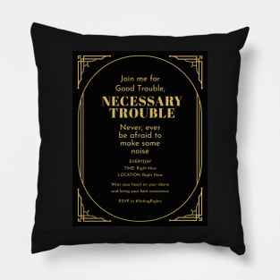 An Invitation to Make Good and Necessary Trouble! Pillow