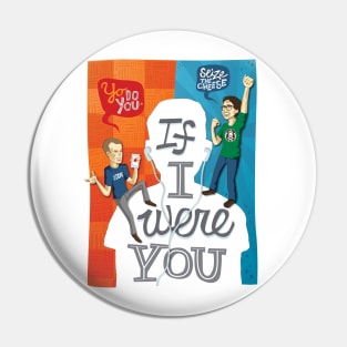 If I Were You Tshirt Pin