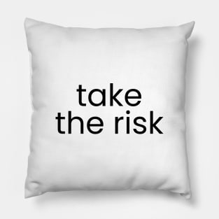 take the risk Pillow
