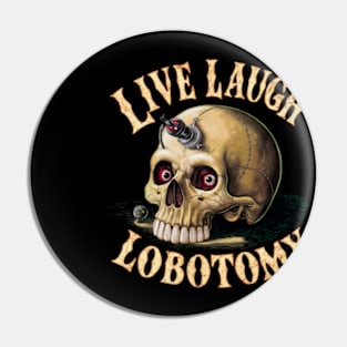 Live Laugh Lobotomy Pin