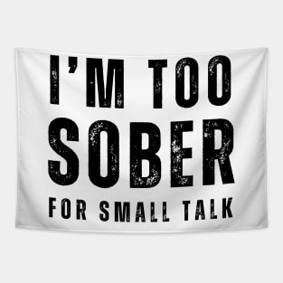 I'm Too Sober For Small Talk - Front & back Tapestry