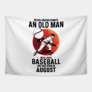 Never Underestimate An Old Man Who Loves Baseball And Was Born In August Tapestry