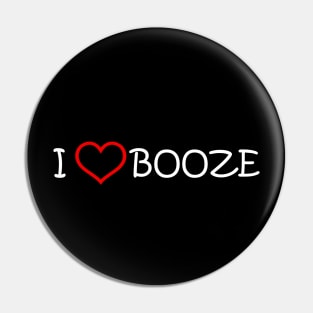 I Love Booze Pin