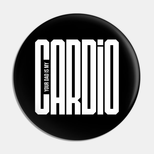 Your Dad is My Cardio Pin by Rajsupal