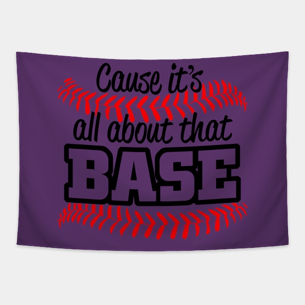 CAUSE ITS ALL ABOUT THAT BASE Tapestry by MarkBlakeDesigns