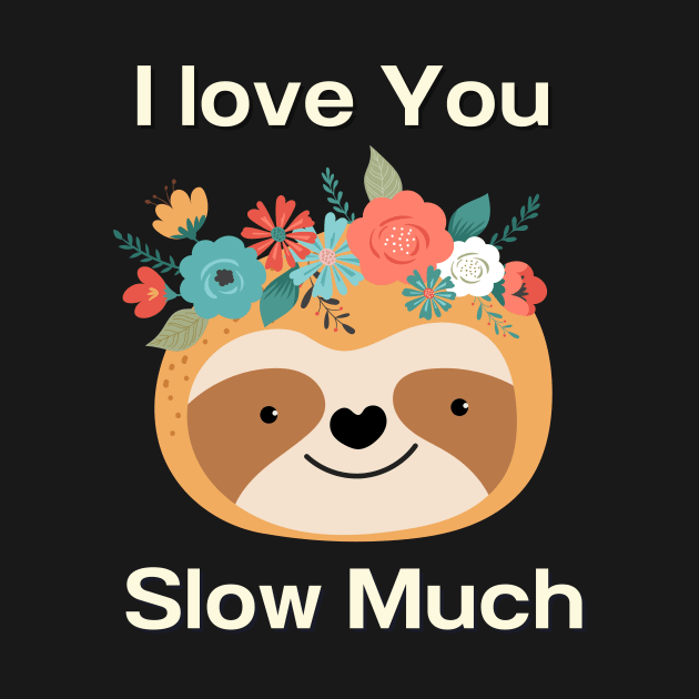 I love You Slow Much by Creativity Haven