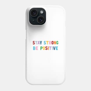 Stay Strong Be Positive Phone Case